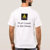 Spielen Sie Loud oder gehen Sie Zuhause T-Shirt (Rückseite)