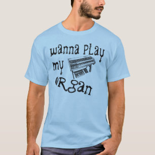 Spielen Sie mein Organ T-Shirt