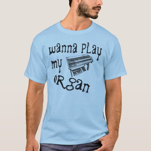 Spielen Sie mein Organ T-Shirt (Vorderseite)
