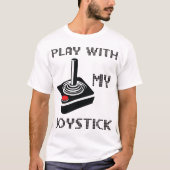Spielen Sie mit meinem Joystick T-Shirt (Vorderseite)