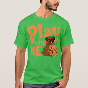 Spielen Sie mit mir Mops Hundespieler T-Shirt