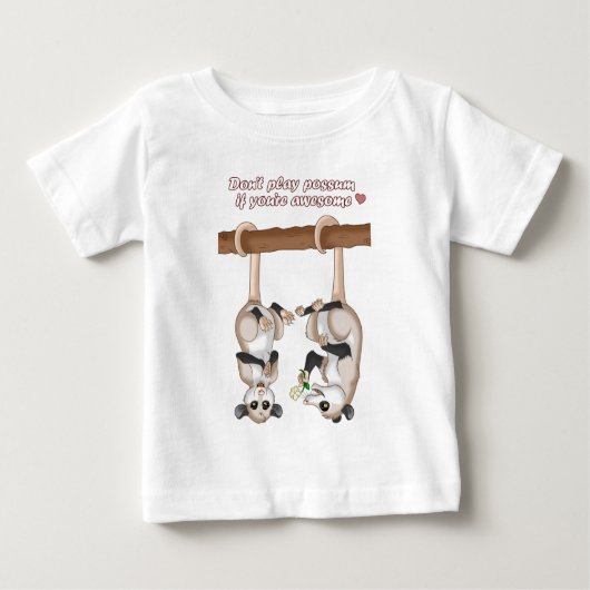 Spielen Sie nicht Opossum, wenn Sie fantastisch Baby T-shirt (Vorderseite)
