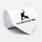 SPIELEN SIE STARK ODER BLEIBE SIE ZUHAUSE! KRAWATTE (Gerollt)