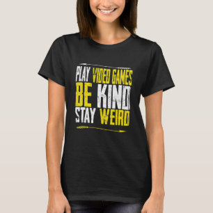 Spielen Sie Videospiele werden freundlich Bleibe k T-Shirt
