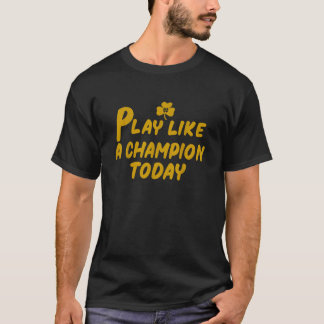 Spielen Sie wie ein Champion heute für die Sonne T-Shirt