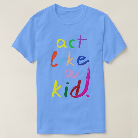 Spielen Sie wie ein Kind 2 T-Shirt (Design vorne)
