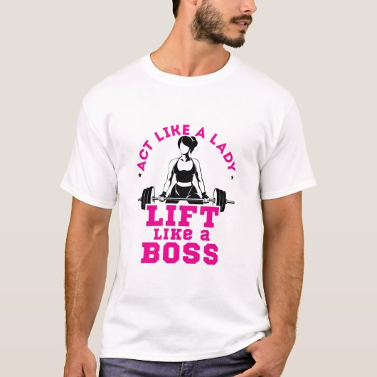 Spielen Sie wie ein Lady Lift wie eine Boss Fitnes T-Shirt (Vorderseite)