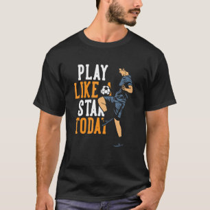 Spielen Sie wie ein Star Today Goal Keeper Futbol T-Shirt