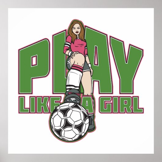 Spielen wie ein Girl-Fußball Poster (Vorne)