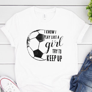 Spielen wie ein Girl-Fußball T-Shirt