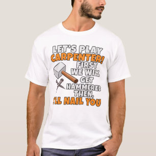 Spielen wir Carpenter Hammer Funny Woodworker Wood T-Shirt