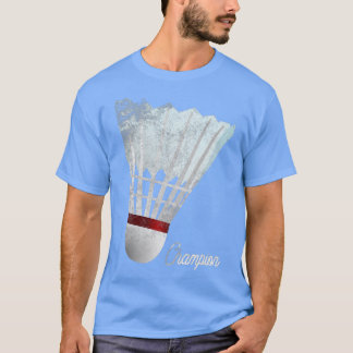 Spieler Badminton Champion T Play Geschenk Lover B T-Shirt
