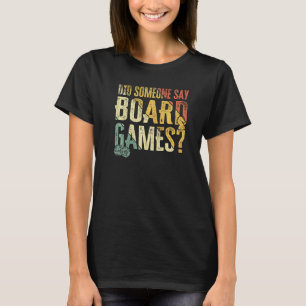 Spieler hat jemand Brettspiele gesagt  4 T-Shirt