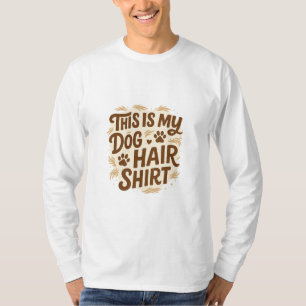 Spielerisches „This Is My Dog Hair Shirt“-Zitat-De T-Shirt