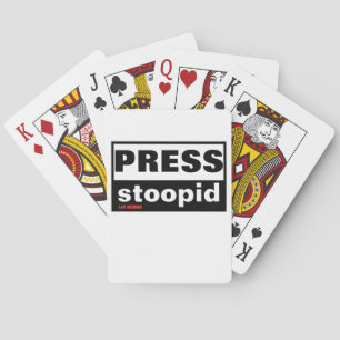 Spielkarten "PRESS STOOPID"