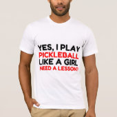 SPIELPICKLEBALL WIE EIN MÄDCHEN BRAUCHT EINE UNTER T-Shirt (Vorderseite)