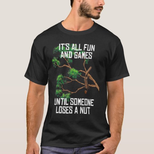 Spielspass, bis jemand einen Nut Spaß Gag verliert T-Shirt (Vorderseite)