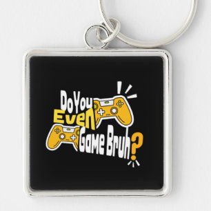 Spielst du sogar Bruh? Schlüsselanhänger