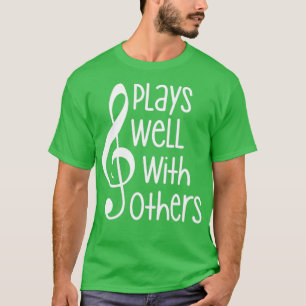 Spielt gut mit anderen Treble Clef Music Lover T-Shirt