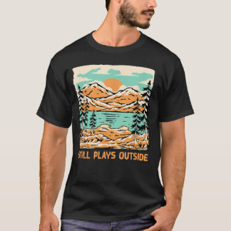 Spielt immer noch draußen Camping Sommer Camper T-Shirt
