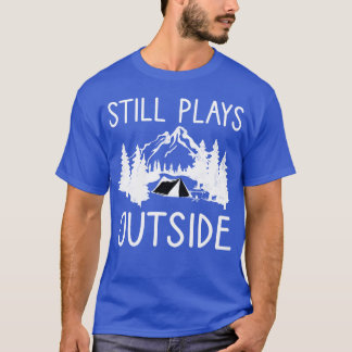 Spielt immer noch draußen Camping und Wandern retr T-Shirt
