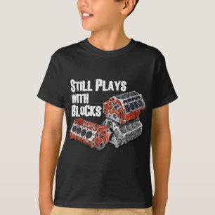 Spielt immer noch mit Bauklötzen T-Shirt