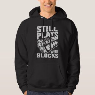 Spielt immer noch mit Blocks Rennwagen Mechaniker  Hoodie
