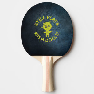 SPIELT IMMER NOCH MIT DOLLS! TISCHTENNIS SCHLÄGER