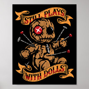 Spielt immer noch mit Puppen Y Puppen Humor Lustig Poster