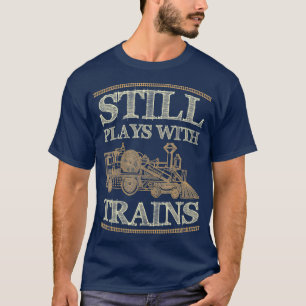 Spielt immer noch mit Zug Vintage Lustiger Zug T-Shirt