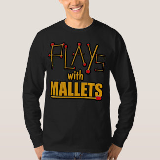 Spielt mit Schlägeln T-Shirt