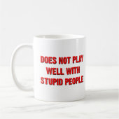 Spielt nicht gut mit dummen Leuten, die sich lusti Kaffeetasse (Links)