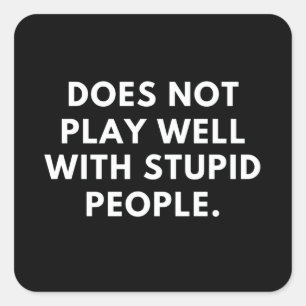 spielt nicht gut mit dummen Leuten Quadratischer Aufkleber