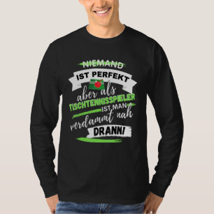 Spieltisch-Tennis-Sprichwort für TT-Asse T-Shirt