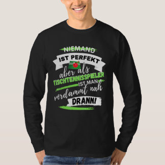 Spieltisch-Tennis-Sprichwort für TT-Asse T-Shirt