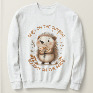 Spiky on the outside, squishy on the inside! sweatshirt