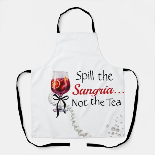Spill the Sangria... Nicht der Tee Schürze (Vorderseite)