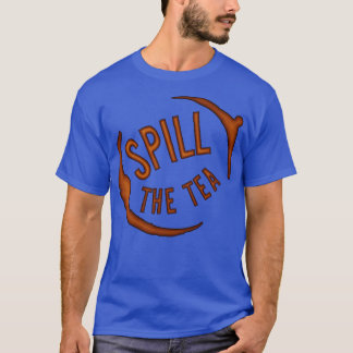 Spill the Tee Share the Stain