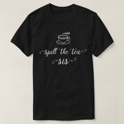 Spill the Tee Sis Funny Gossip Geschenk (Design vorne)