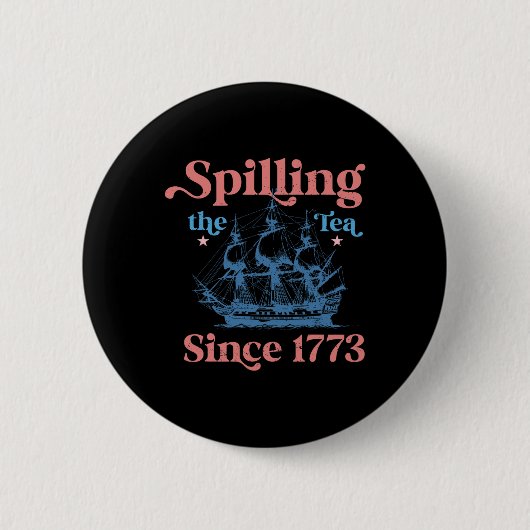 Spillin der Tee seit 1773 Funny 4. Juli Party Button (Vorderseite)