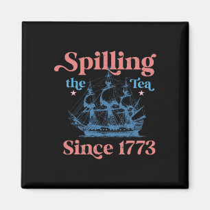 Spillin der Tee seit 1773 Funny 4. Juli Party Magnet