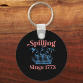 Spillin der Tee seit 1773 Funny 4. Juli Party Schlüsselanhänger (Vorderseite)
