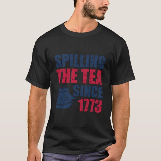 Spilling The Tea Since 1773 Us 4Th Of July Fathers T-Shirt (Vorderseite)