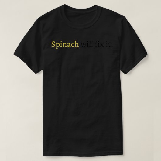 Spinach wird es reparieren T-Shirt (Design vorne)