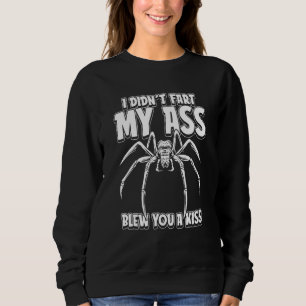 Spinne Humorvolles Insekt Ich Furzte Nicht Mein Hi Sweatshirt