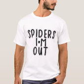 Spinnen ich bin raus T-Shirt (Vorderseite)
