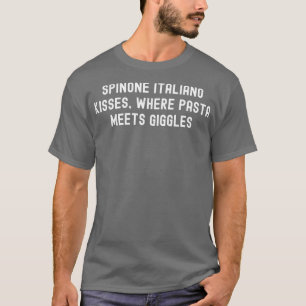 Spinone Italiano Kisses where Pasta Meets Giggles T-Shirt