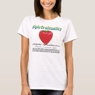 Spirfruituality: Die Erdbeere der Liebe T-Shirt