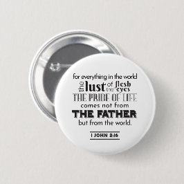Spirituelle Reflektion Art - 1 John 2:16 Button