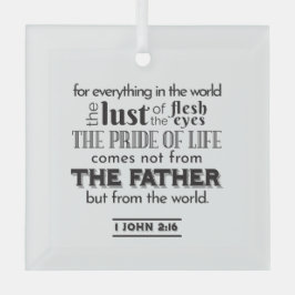 Spirituelle Reflektion Art - 1 John 2:16 Ornament Aus Glas
